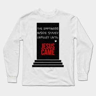 The emptiness inside stayed unfilled until Jesus came with texture Long Sleeve T-Shirt